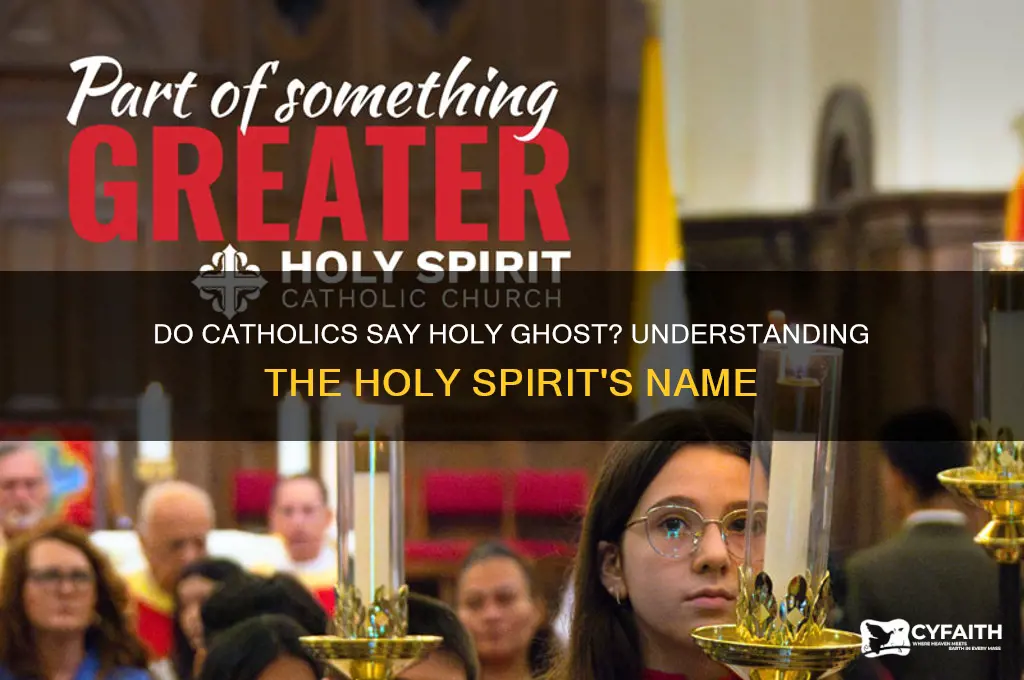 do catholics say holy ghost