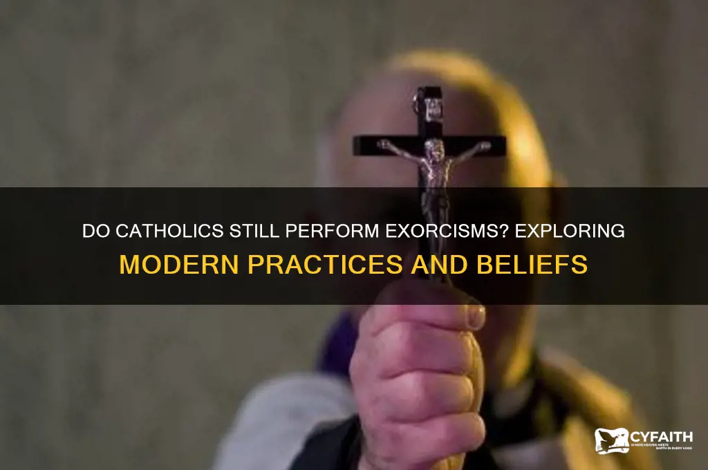 do catholics still do exerocisms
