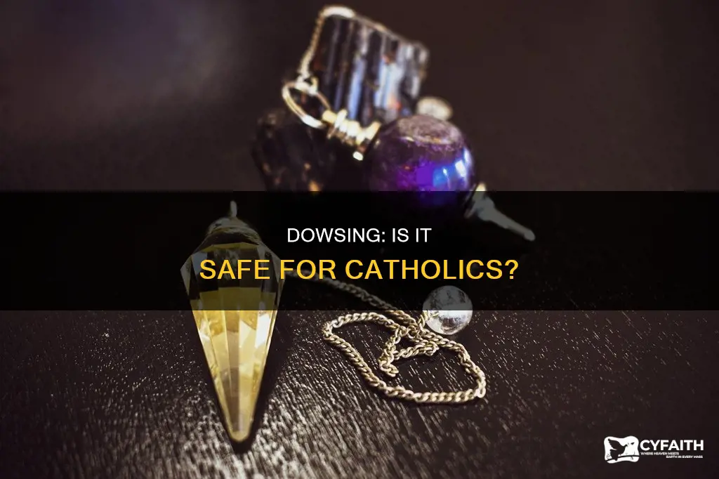 do catholics think dowsing is safe