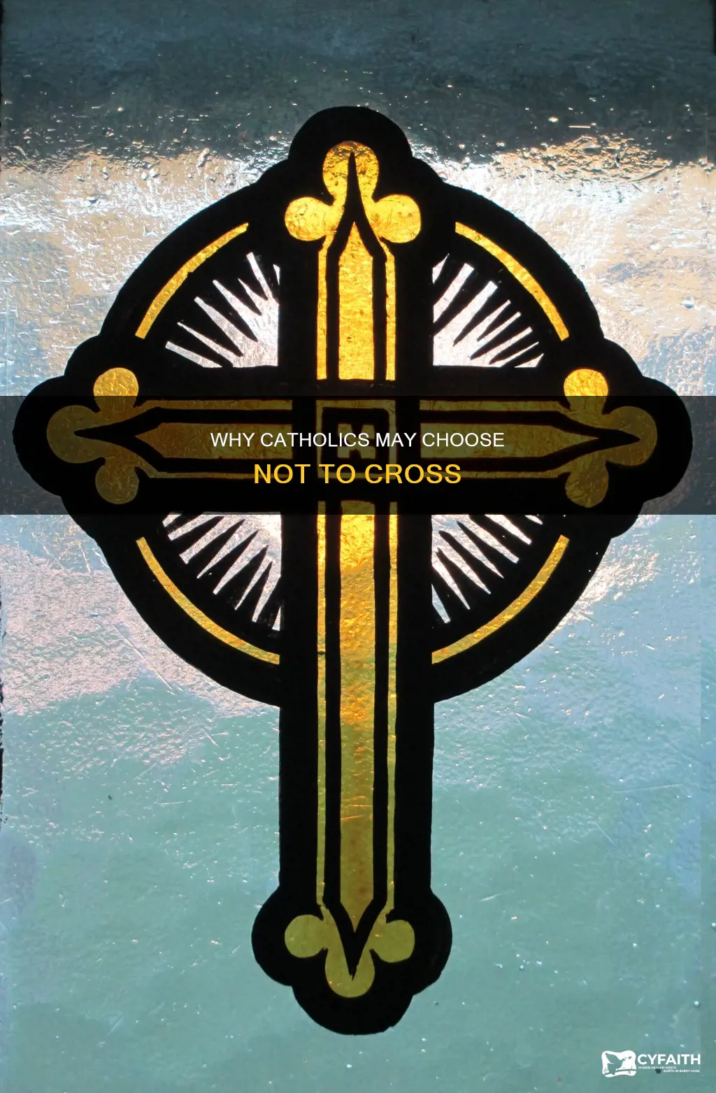do catholics think its okay to not cross