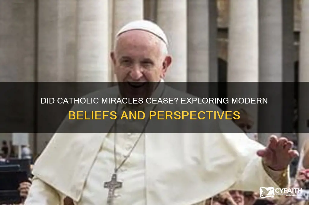 do catholics think miracles ended