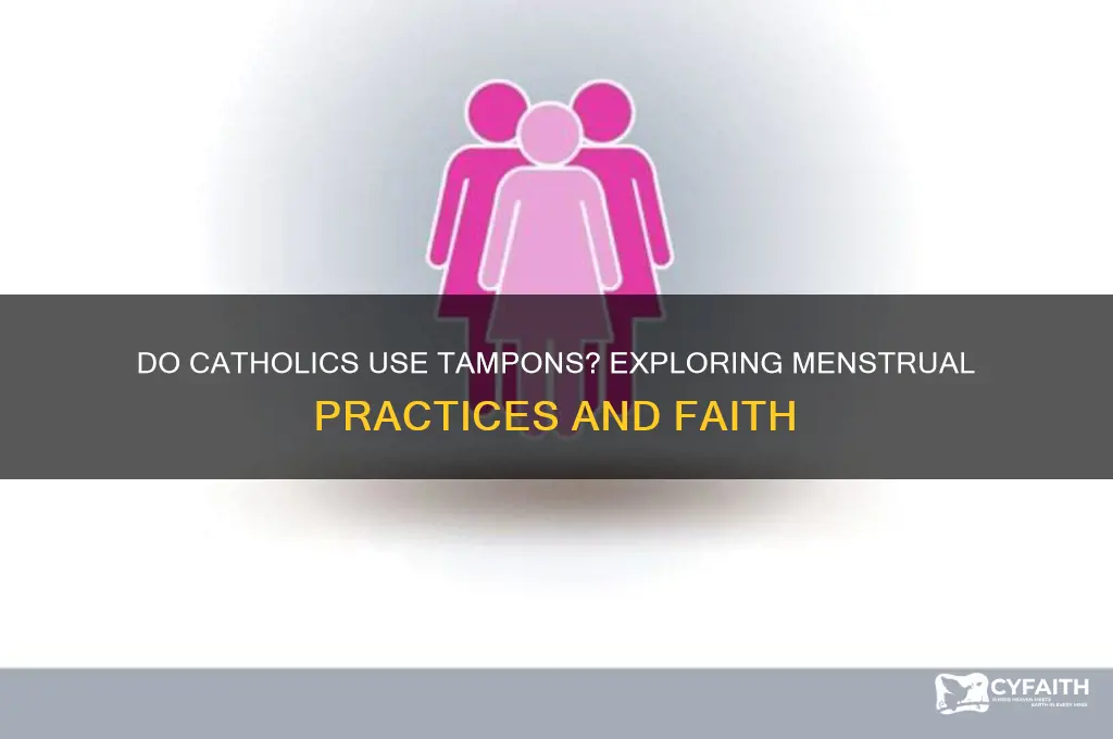 do catholics use tampons