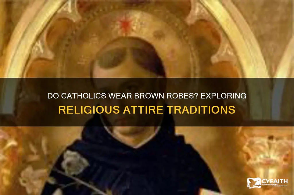 do catholics wear brown robes