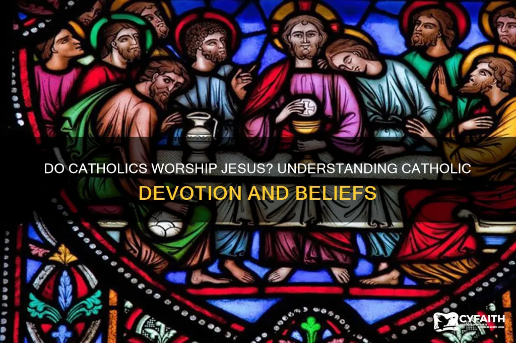 do catholics worship jesus