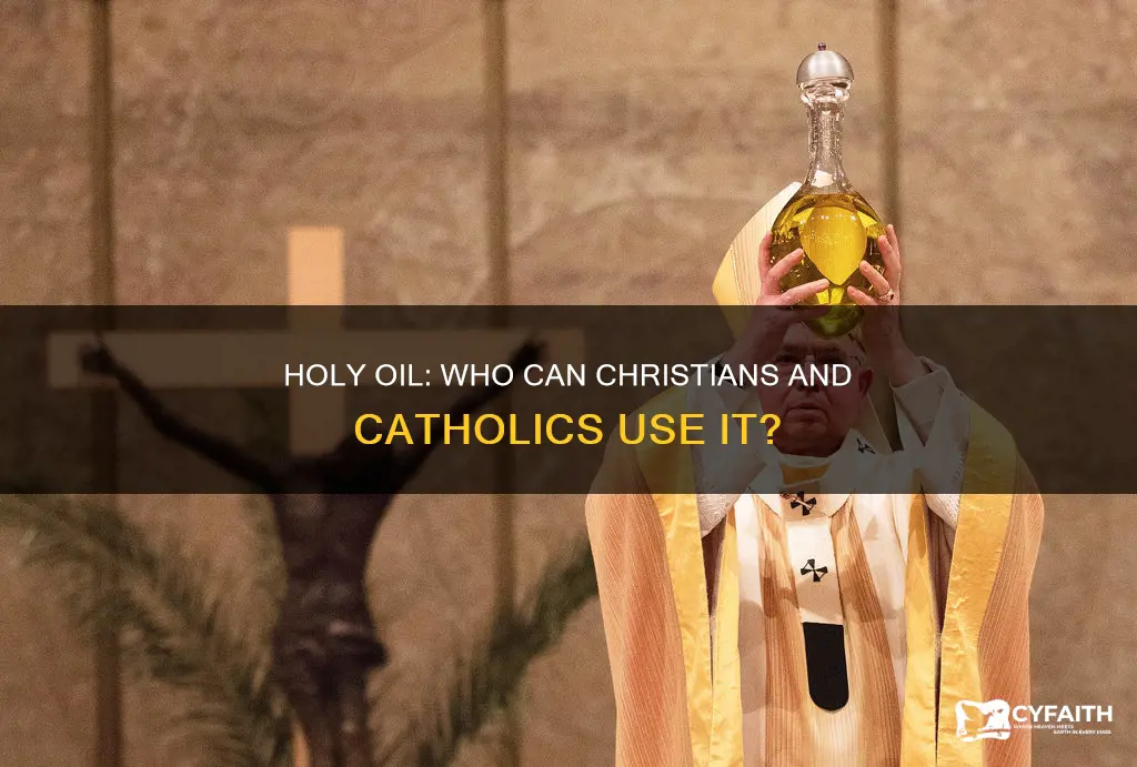do christians have holy oil or only catholics