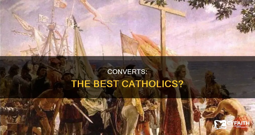 do converts make the best catholics