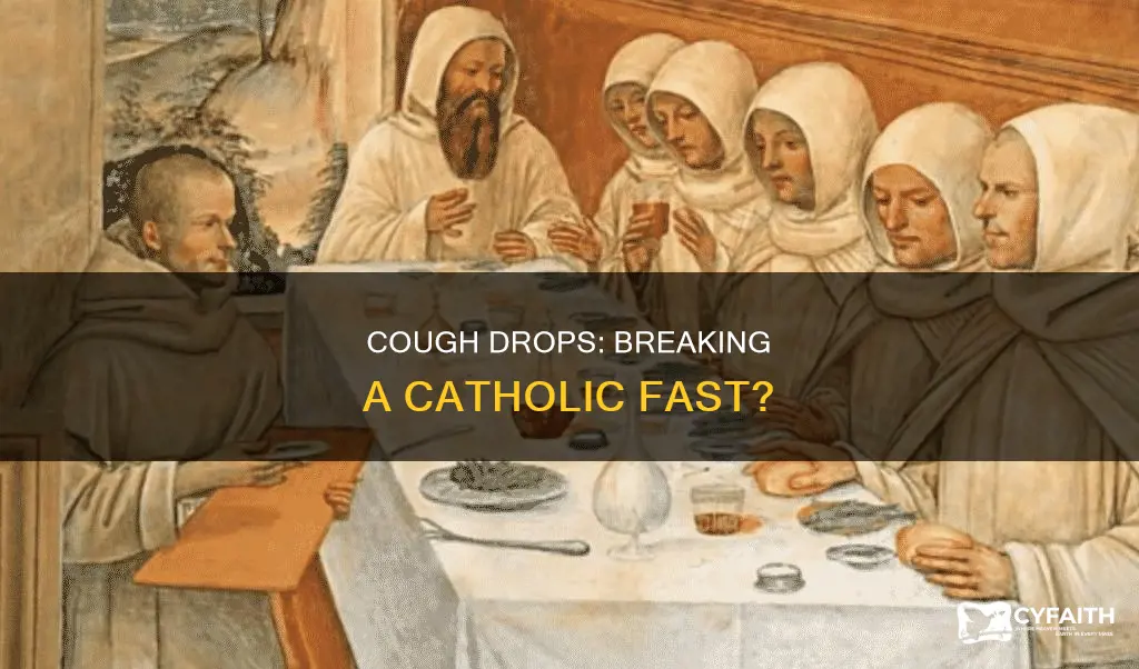 do cough drops break a fast catholic