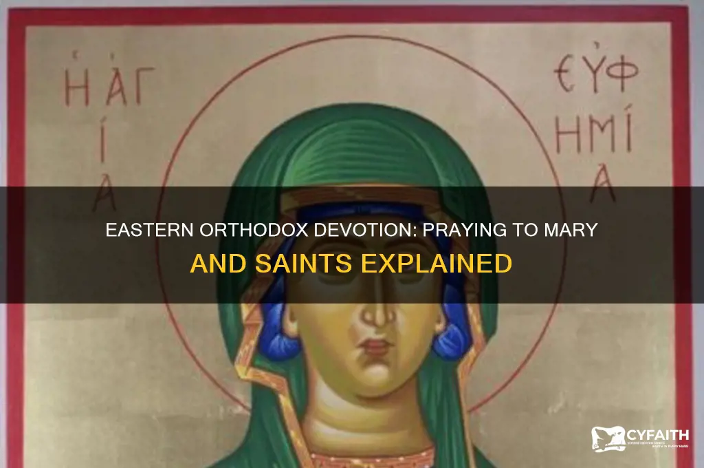 do eastern orthodox pray to mary or the saints