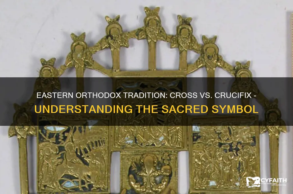do eastern orthodox use cross or crucifix