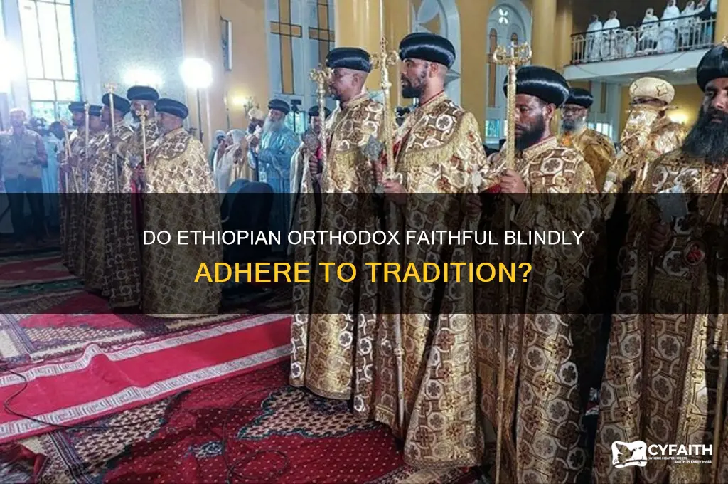 do ethiopian blindly follow orthodox