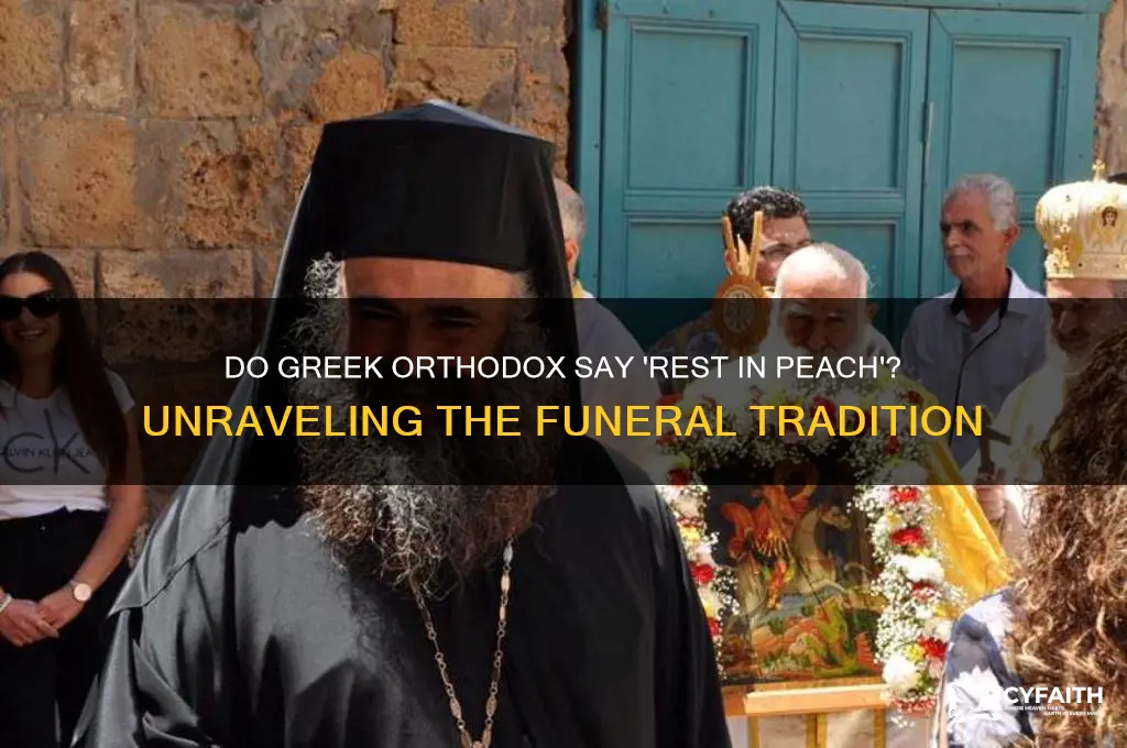 do greek orthodox say rest in peach