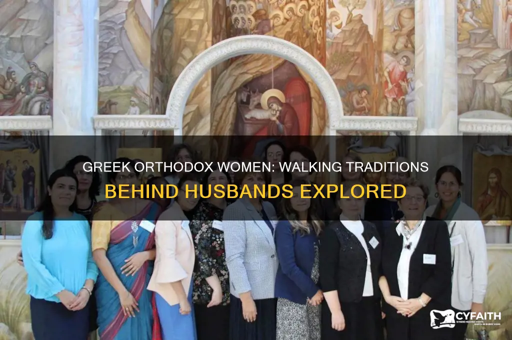 do greek orthodox women walk behind their husband