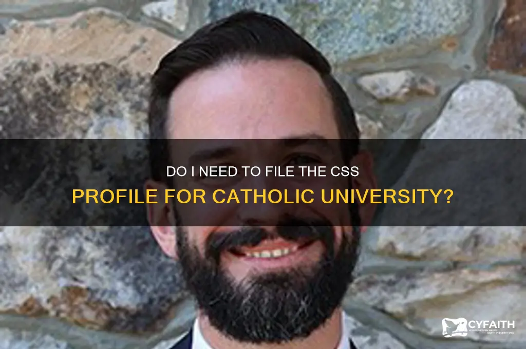 do i have to file the css for catholic university