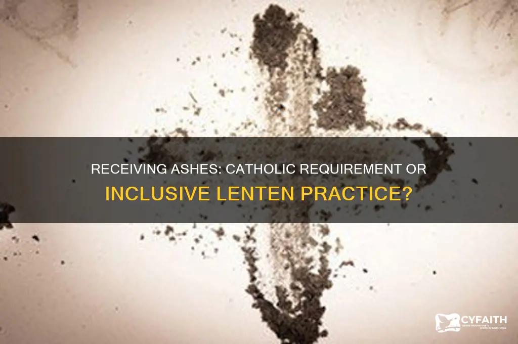 do i need to be catholic to receive ashes