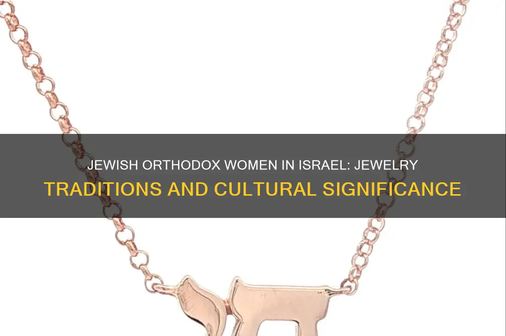 do jewish orthodox women in israel wear jewelry