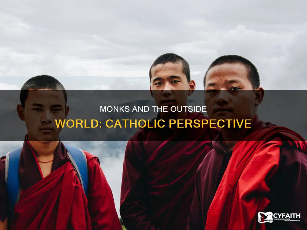 do monk talk to outside world catholic
