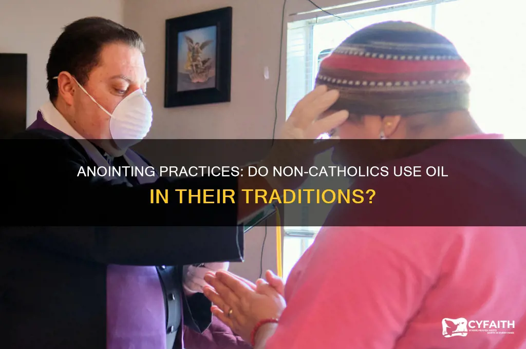 do non catholics anoint with