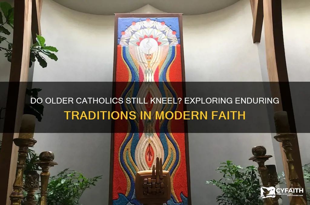 do older catholics still kneel
