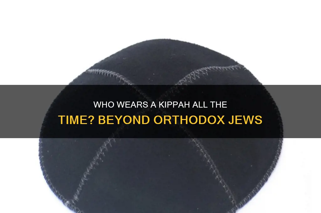do only orthodox jews where a kippah all the time
