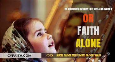 Orthodox Beliefs: Faith and Works or Faith Alone?