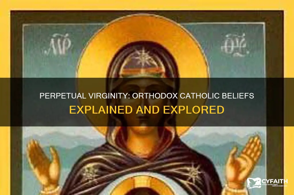 do orthodox catholics believe in perpetual virginity