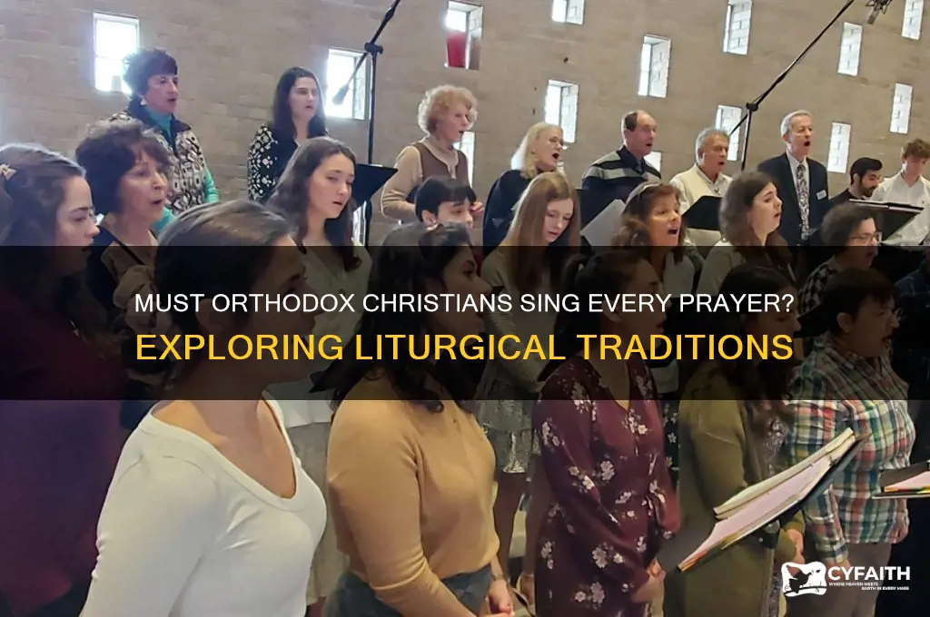 do orthodox chriatians have to sing all prayers