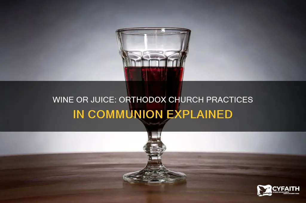 do orthodox churches use wine or juice