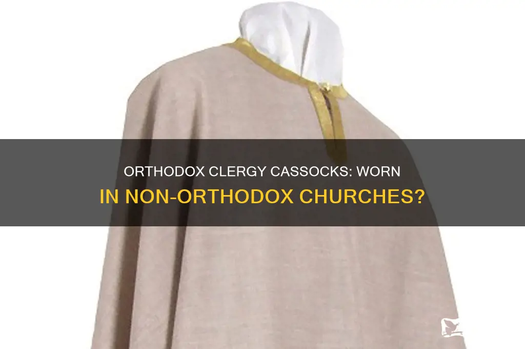 do orthodox clergy wear cassocks to no-orthodox chruches