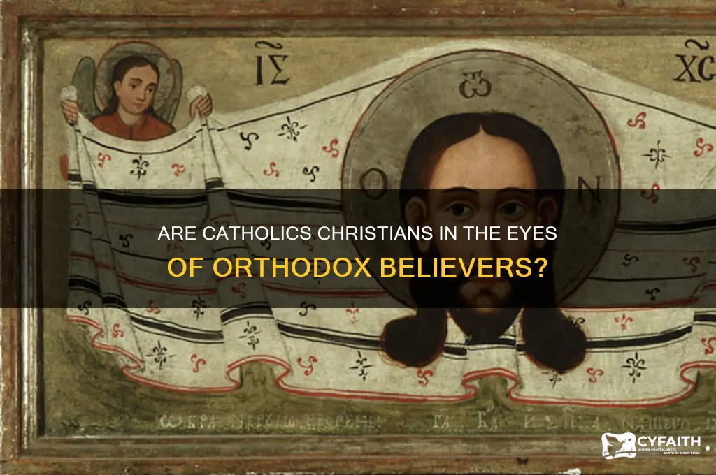 do orthodox consider catholics christians