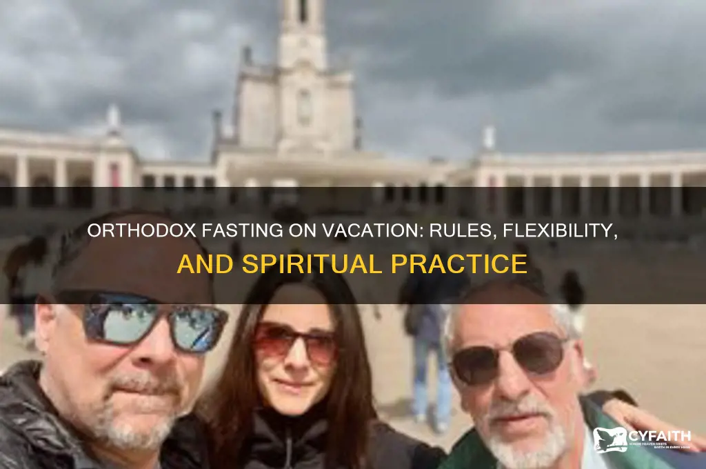 do orthodox fasting apply on vacation