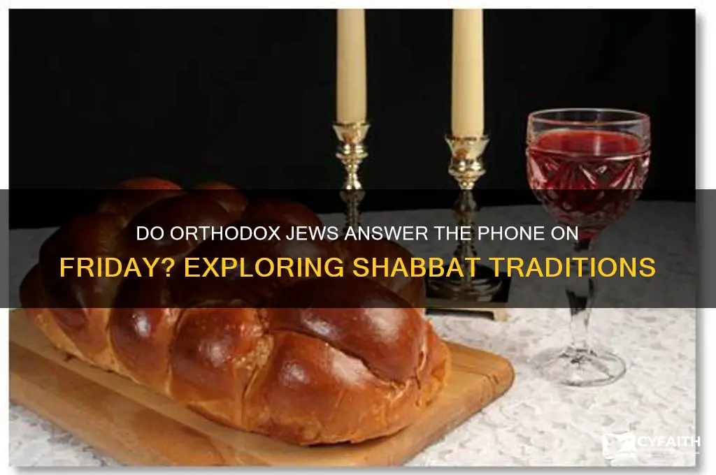 do orthodox jews answer the phone on friday