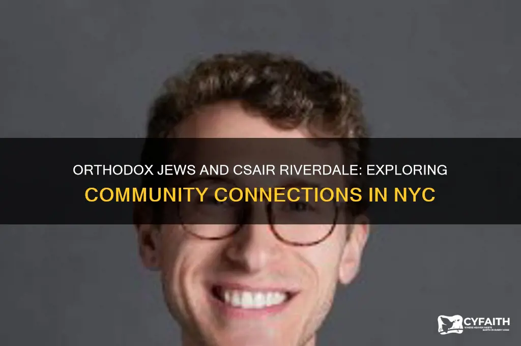 do orthodox jews go to csair riverdale ny