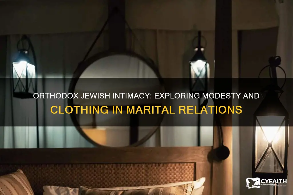 do orthodox jews have sex with clothes on