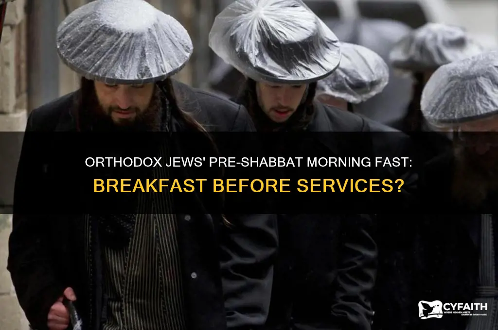 do orthodox jews not eat breakfast before shabbat morning services