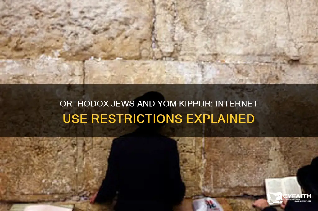 do orthodox jews not use internet on yom kippur