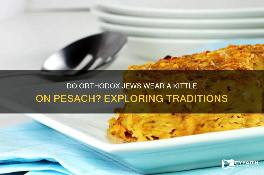 do orthodox jews wear a kittle on pesach