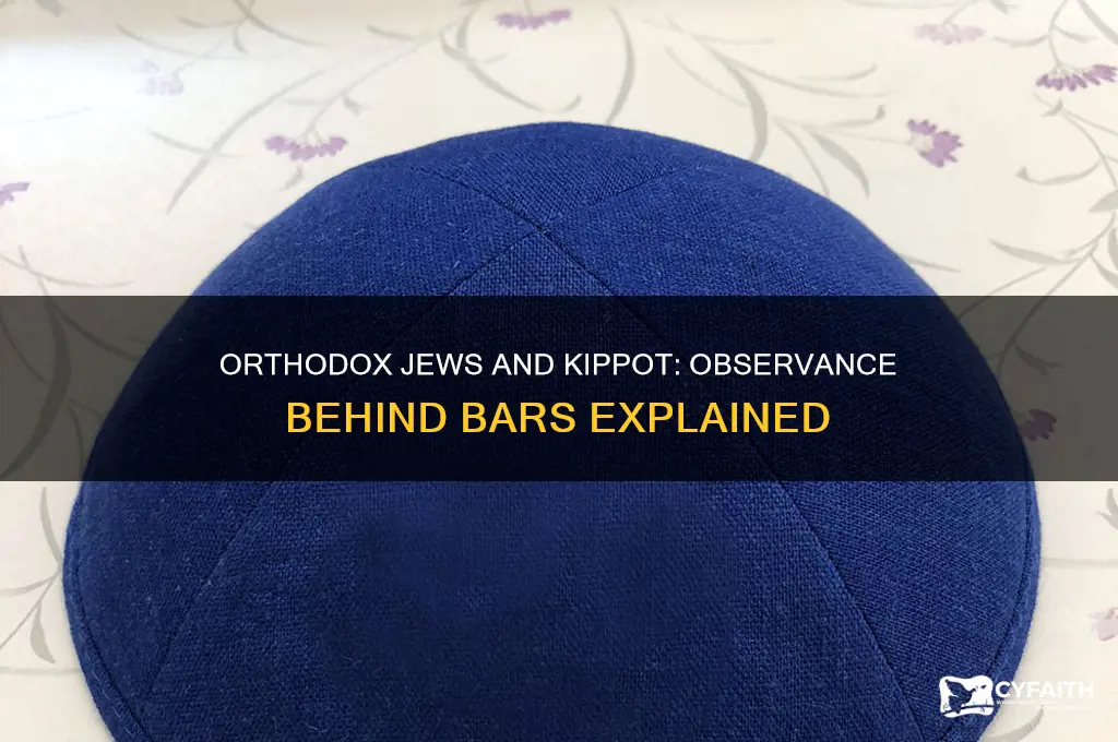 do orthodox jews wear kippot in prison