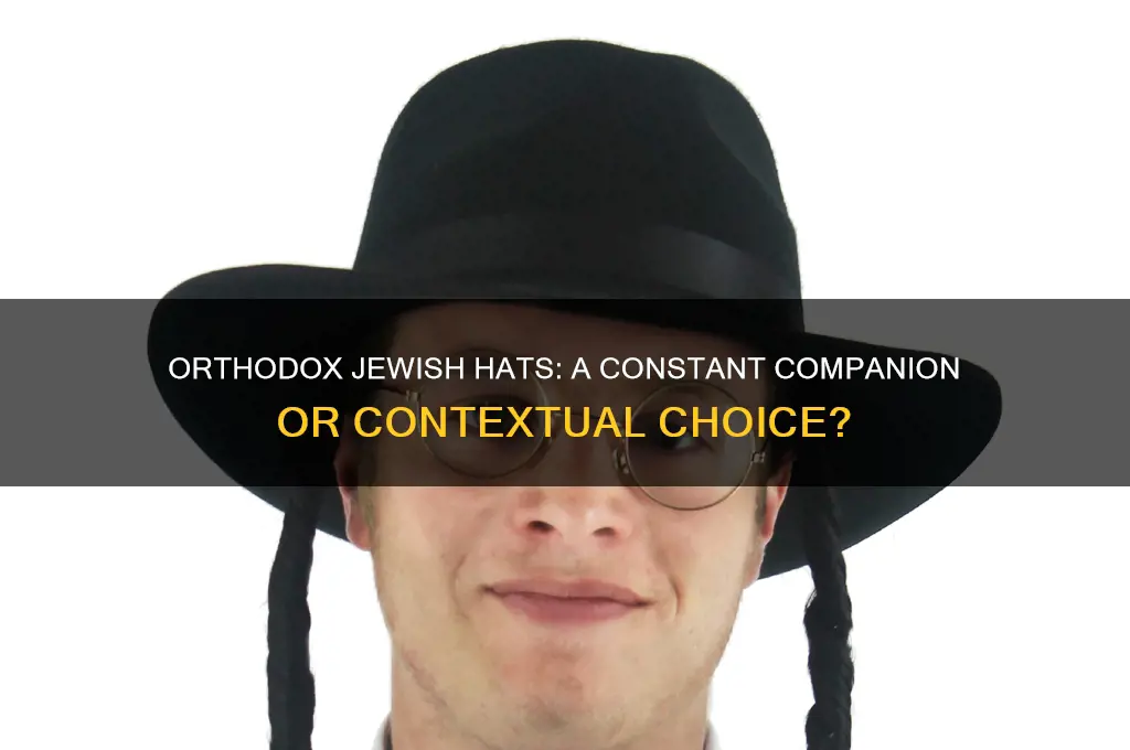 do orthodox jews wear their hats all the time
