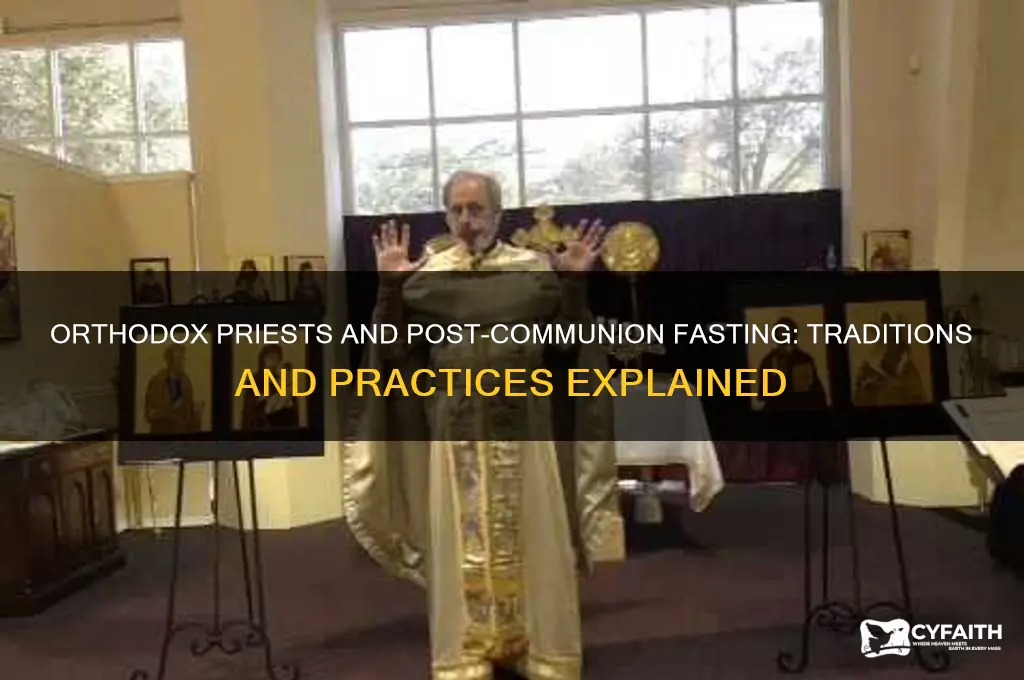 do orthodox priests eat after communion