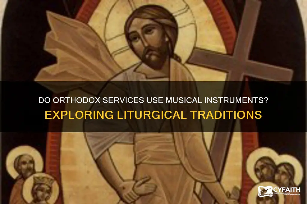 do orthodox services use musical instruments