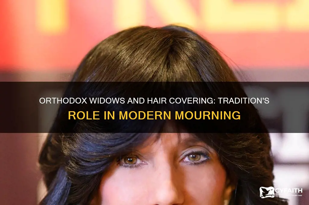 do orthodox women still cover their hair when widowed