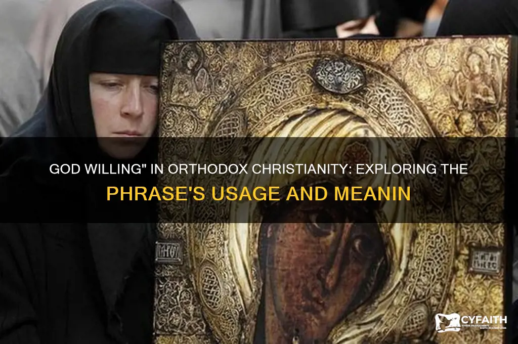do people from the orthodox religion say god willing