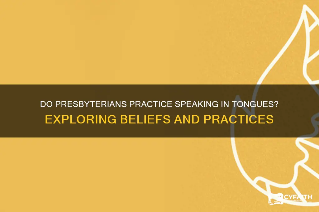 do presbyterian believe in speaking in tongues