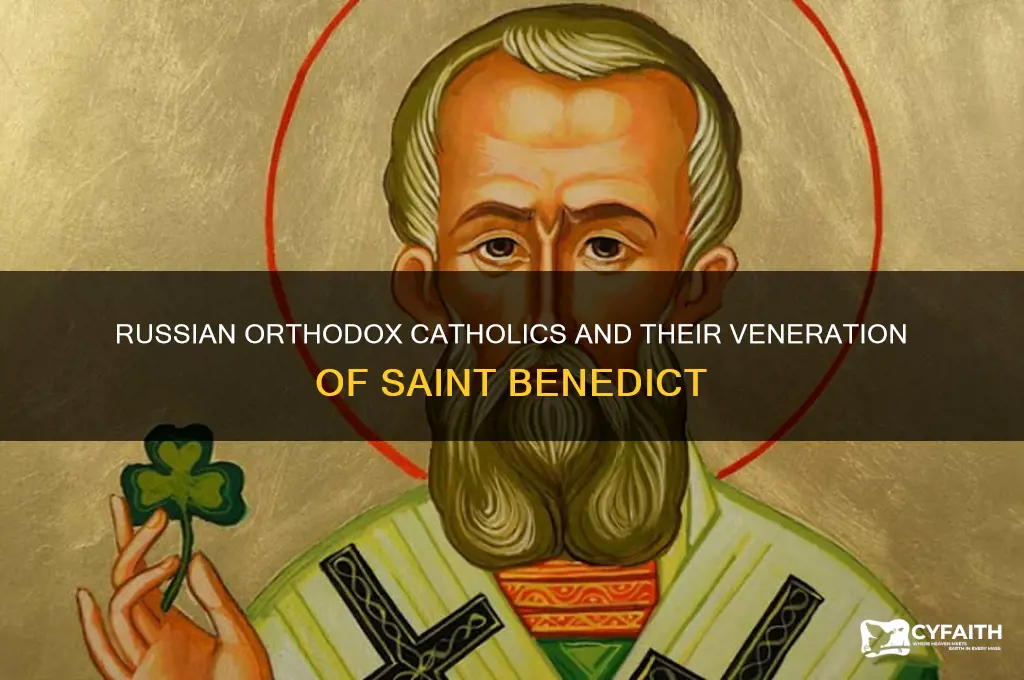 do rough russian orthodox catholics believe in saint benedict