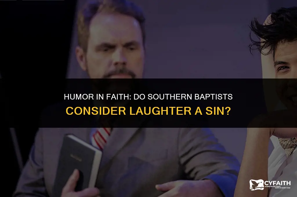 do southern baptists think it is a sin to laugh