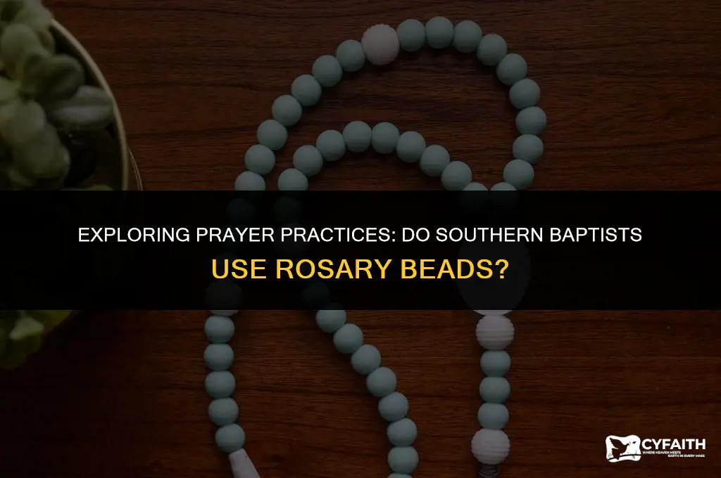 do southern baptists use rosar beads
