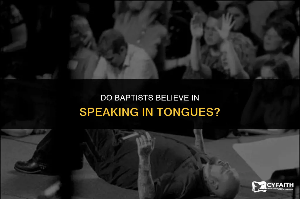 do the baptist believe in speaking in tongues