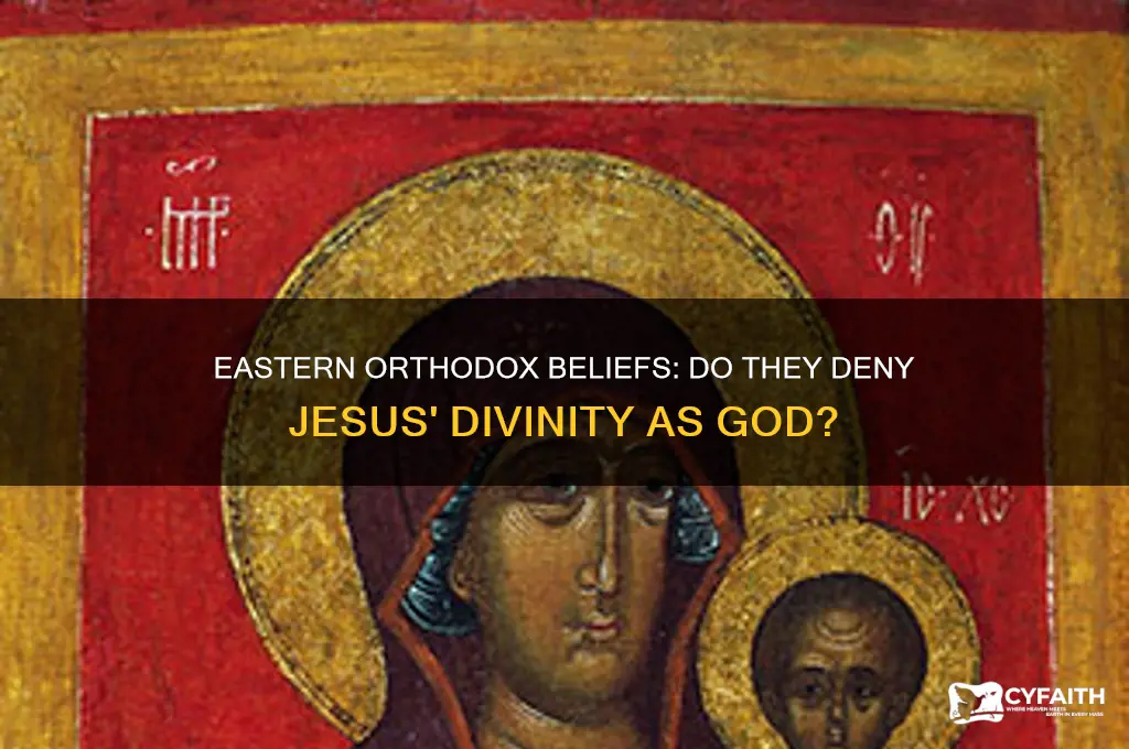 do the eastern orthodox deny that jesus is god