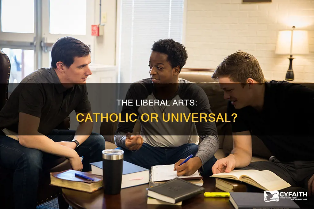 do the liberal arts have to be catholic