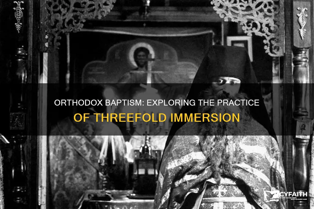 do the orthodox church do a threefold immersion
